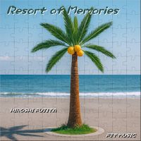 Resort of Memories - Hiroshi Fujita
